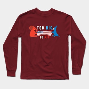 TOO BIG TO RIG! FIGHTING Long Sleeve T-Shirt